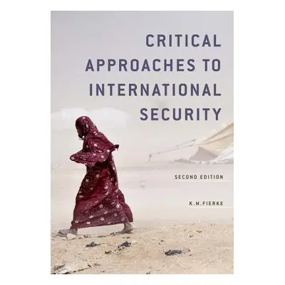 "Critical Approaches to International Security" - "" ("Fierke Karin M.")