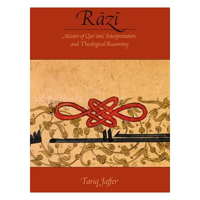 "Razi: Master of Quranic Interpretation and Theological Reasoning" - "" ("Jaffer Tariq")