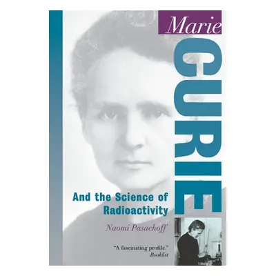 "Marie Curie: And the Science of Radioactivity" - "" ("Pasachoff Naomi E.")