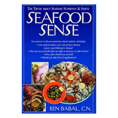 "Seafood Sense: The Truth about Seafood Nutrition & Safety" - "" ("Babal Ken")