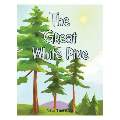 "The Great White Pine" - "" ("Thornton Sally")