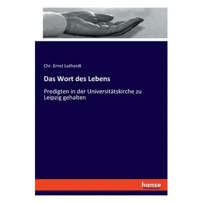 "Das Wort des Lebens: Predigten in der Universittskirche zu Leipzig gehalten" - "" ("Luthardt Ch