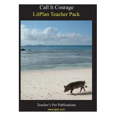 "Litplan Teacher Pack: Call It Courage" - "" ("Linde Barbara M.")