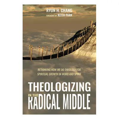 "Theologizing in the Radical Middle" - "" ("Chang Ryun H.")