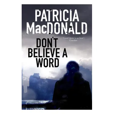 "Don't Believe a Word" - "" ("MacDonald Patricia")