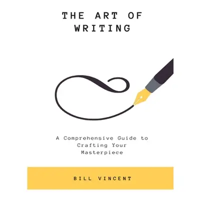 "The Art of Writing: A Comprehensive Guide to Crafting Your Masterpiece (Large Print Edition)" -