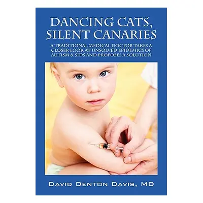 "Dancing Cats, Silent Canaries: A Traditional Medical Doctor Takes a Closer Look at Unsolved Epi