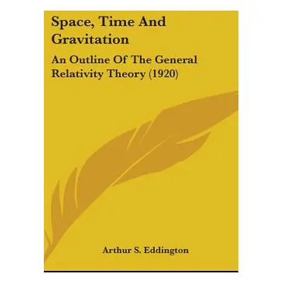 "Space, Time And Gravitation: An Outline Of The General Relativity Theory (1920)" - "" ("Eddingt