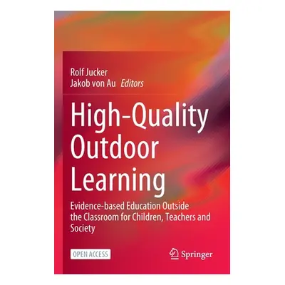 "High-Quality Outdoor Learning: Evidence-Based Education Outside the Classroom for Children, Tea