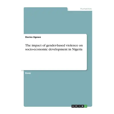 "The impact of gender-based violence on socio-economic development in Nigeria" - "" ("Ugowe Davi