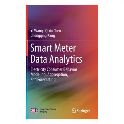 "Smart Meter Data Analytics: Electricity Consumer Behavior Modeling, Aggregation, and Forecastin