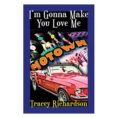 "I'm Gonna Make You Love Me" - "" ("Richardson Tracey")