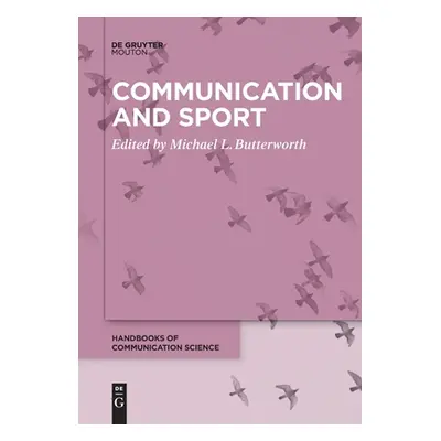 "Communication and Sport" - "" ("Butterworth Michael L.")