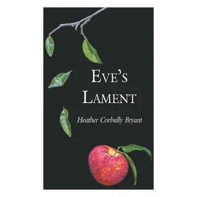 "Eve's Lament" - "" ("Bryant Heather Corbally")