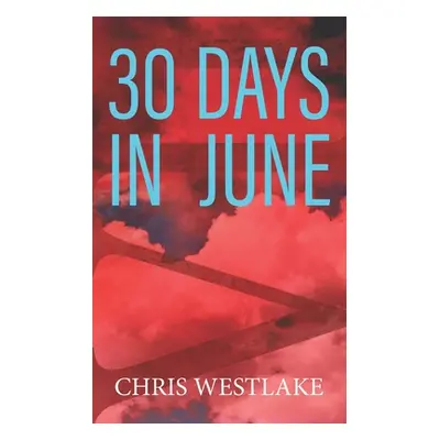 "30 Days in June: A Serial Killer Crime Thriller" - "" ("Westlake Chris")