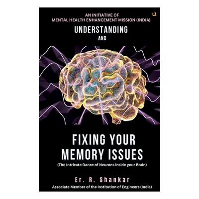 "Understanding and Fixing Your Memory Issues" - "" ("Shankar Er R.")