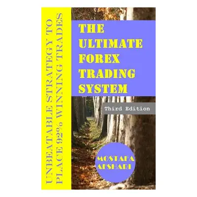 "The Ultimate Forex Trading System-Unbeatable Strategy to Place 92% Winning Trades" - "" ("Afsha