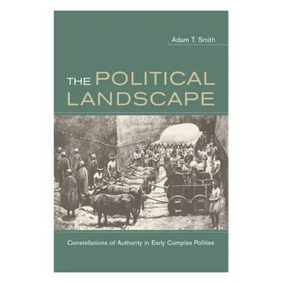 "The Political Landscape: Constellations of Authority in Early Complex Polities" - "" ("Smith Ad