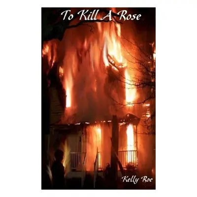 "To Kill A Rose" - "" ("Roe Kelly")