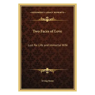 "Two Faces of Love: Lust for Life and Immortal Wife" - "" ("Stone Irving")