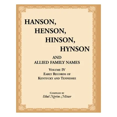 "Hanson, Henson, Hinson, Hynson, and Allied Family Names, Vol. 4: Early Records of Kentucky and 