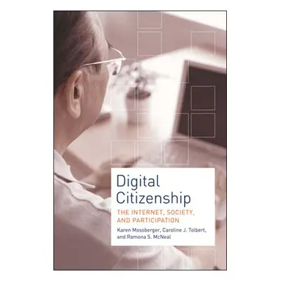 "Digital Citizenship: The Internet, Society, and Participation" - "" ("Mossberger Karen")