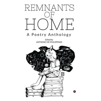 "Remnants of Home: A Poetry Anthology" - "" ("Untwine Me Philippines")