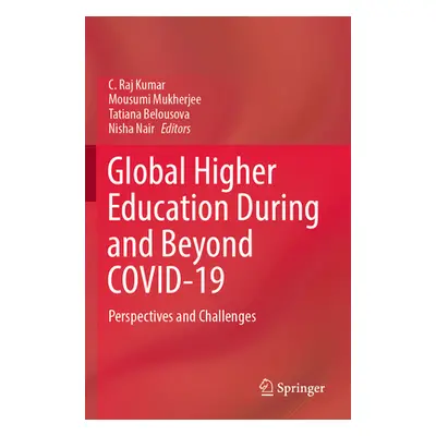 "Global Higher Education During and Beyond Covid-19: Perspectives and Challenges" - "" ("Raj Kum