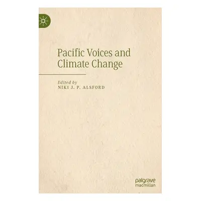 "Pacific Voices and Climate Change" - "" ("Alsford Niki J. P.")