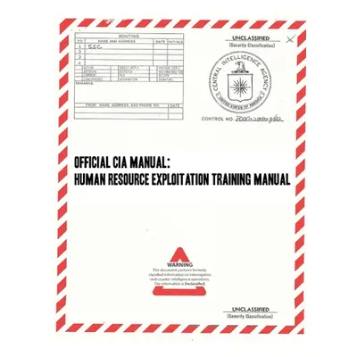 "Official CIA Manual: Human Resource Exploitation Training Manual" - "" ("Cia Central Intelligen