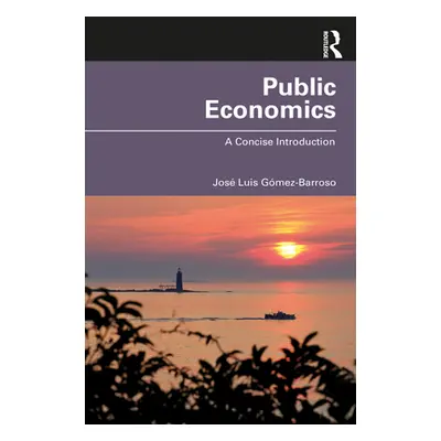 "Public Economics: A Concise Introduction" - "" ("Gmez-Barroso Jos Luis")