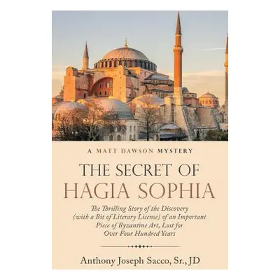 "The Secret of Hagia Sophia: The Thrilling Story of the Discovery