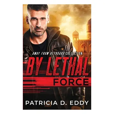 "By Lethal Force" - "" ("Eddy Patricia D.")