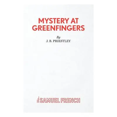 "Mystery at Greenfingers" - "" ("J. B. Priestley")