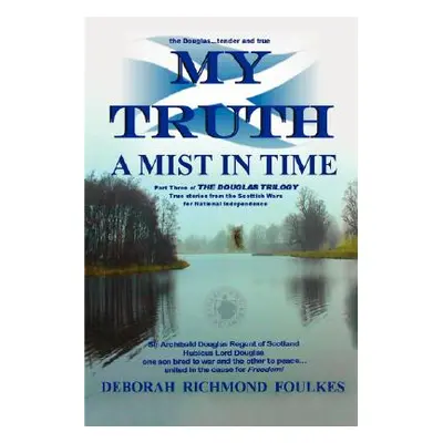 "My Truth a Mist in Time" - "" ("Foulkes Deborah Richmond")