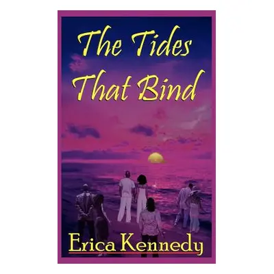 "The Tides That Bind" - "" ("Kennedy Erica")