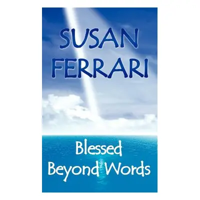 "Blessed Beyond Words" - "" ("Ferrari Susan")