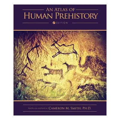 "An Atlas of Human Prehistory" - "" ("Smith Cameron M.")