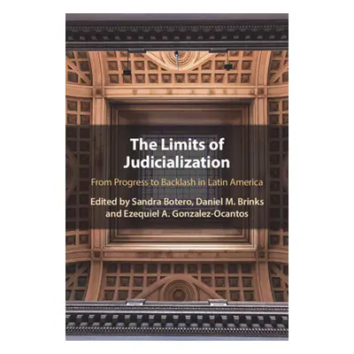 "The Limits of Judicialization: From Progress to Backlash in Latin America" - "" ("Botero Sandra