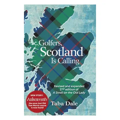 "Golfers, Scotland is Calling: Revised and expanded 2nd edition of A Stroll on the Old Lady" - "