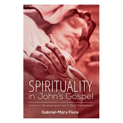 "Spirituality in John's Gospel: Historical Developments and Critical Foundations" - "" ("Fiore G