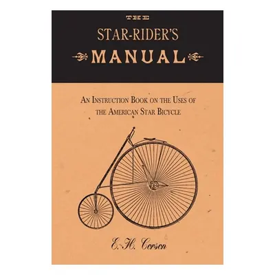 "The Star-Rider's Manual - An Instruction Book on the Uses of the American Star Bicycle" - "" ("