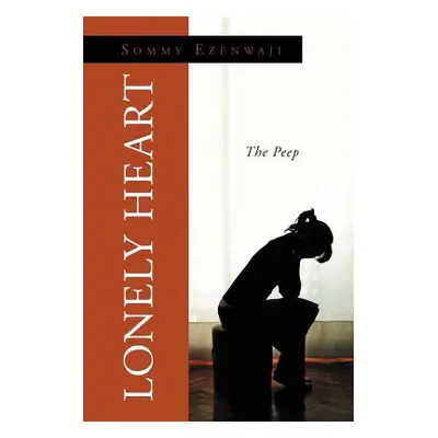 "Lonely Heart: The Peep" - "" ("Ezenwaji Sommy")