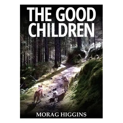 "The Good Children" - "" ("Higgins Morag")