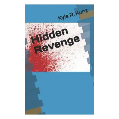 "Hidden Revenge" - "" ("Kunz Kyle R.")