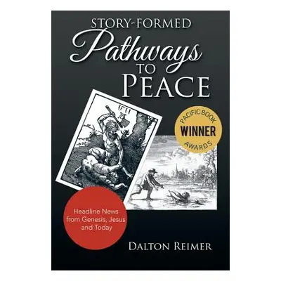 "Story-Formed Pathways to Peace: Headline News from Genesis, Jesus and Today" - "" ("Reimer Dalt