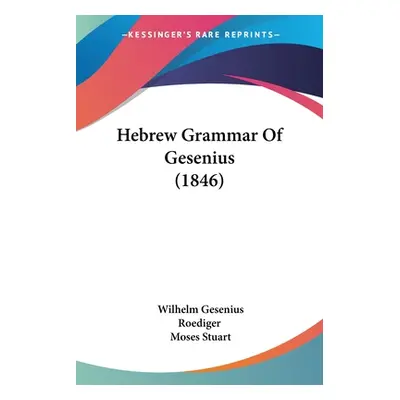 "Hebrew Grammar Of Gesenius (1846)" - "" ("Gesenius Wilhelm")