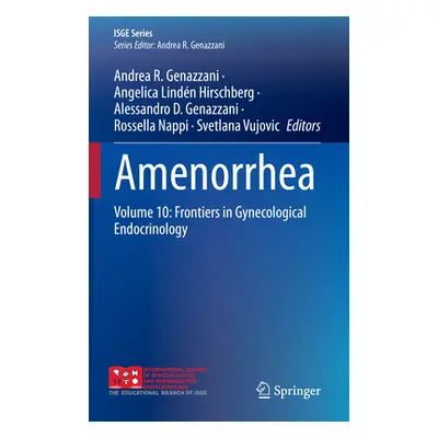 "Amenorrhea: Volume 10: Frontiers in Gynecological Endocrinology" - "" ("Genazzani Andrea R.")