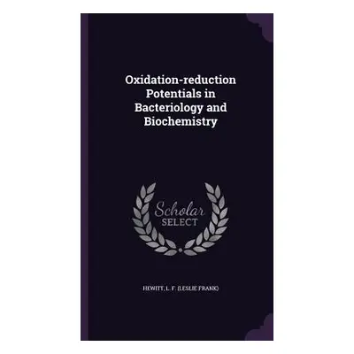 "Oxidation-reduction Potentials in Bacteriology and Biochemistry" - "" ("Hewitt L. F.")