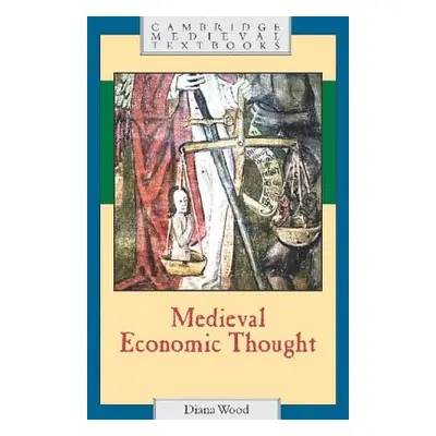 "Medieval Economic Thought" - "" ("Wood Diana")